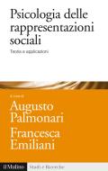 Ebook Psicologia delle rappresentazioni sociali di Augusto Palmonari, Francesca Emiliani edito da Società editrice il Mulino, Spa