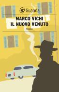 Ebook Il nuovo venuto di Marco Vichi edito da Guanda