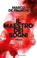 Ebook Il maestro dei sogni di Marco De Franchi edito da Longanesi