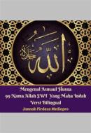 Ebook Mengenal Asmaul Husna 99 Nama Allah SWT Yang Maha Indah Versi Bilingual di Jannah Firdaus Mediapro edito da Jannah Firdaus Mediapro Studio