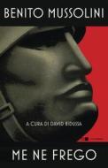 Ebook Me ne frego di Benito Mussolini edito da Chiarelettere