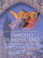Ebook L’angelo domenicano. Fra’ Giovanni da Fiesole - Beato Angelico di Nino Giordano, Alfonso Fressola edito da goWare