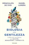 Ebook Biologia della gentilezza di De Vivo Immaculata, Lumera Daniel edito da Mondadori