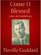 Ebook Come O Blessed di Neville Goddard edito da Andura Publishing