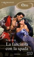 Ebook La fanciulla con la spada (I Romanzi Oro) di King Susan edito da Mondadori
