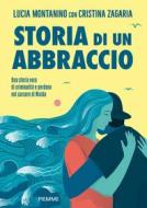 Ebook Storia di un abbraccio di Zagaria Cristina, Montanino Lucia edito da Piemme