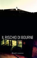 Ebook Il rischio di Bourne di Ludlum Robert edito da Rizzoli