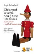 Ebook Diciamoci la verità: non è tutto una favola di Sergio Belardinelli, Robert Spaemann edito da Edizioni Cantagalli