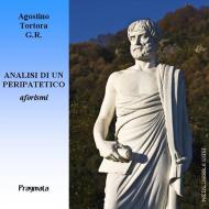 Ebook Analisi di un peripatetico di Agostino Tortora edito da Pragmata