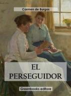 Ebook El perseguidor di Carmen de Burgos edito da Greenbooks Editore