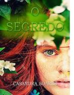 Ebook O segredo di Casandra Soares edito da Editora Fross