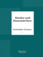 Ebook Kinder und Hausmärchen di Jacob Ludwig Carl Grimm, Wilhelm Carl Grimm edito da Librorium Editions