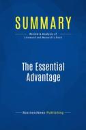 Ebook Summary: The Essential Advantage di BusinessNews Publishing edito da Business Book Summaries