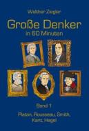 Ebook Große Denker in 60 Minuten - Band 1 di Walther Ziegler edito da Books on Demand