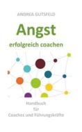 Ebook Angst erfolgreich coachen di Andrea Gutsfeld edito da Books on Demand