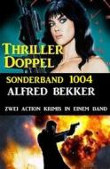 Ebook Thriller Doppel Sonderband 1004 di Alfred Bekker edito da CassiopeiaPress