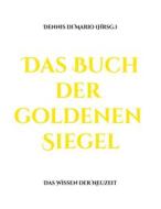 Ebook Das Buch der goldenen Siegel di Dennis di Mario edito da Books on Demand