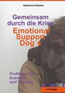 Ebook Gemeinsam durch die Krise: Emotional Support Dogs di Katharina Küsters edito da Books on Demand