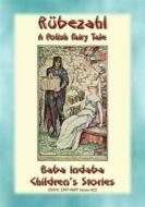 Ebook RÜBEZAHL - A Polish Fairy Tale narrated by Baba Indaba di Anon E. Mouse, Narrated by Baba Indaba edito da Abela Publishing