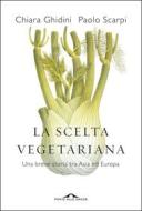 Ebook La scelta vegetariana di Paolo Scarpi, Chiara Ghidini edito da Ponte alle Grazie