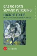Ebook Logiche follie di Petrosino Silvano, Forti Gabrio edito da Vita e Pensiero