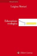 Ebook Educazione ecologica di Luigina Mortari edito da Editori Laterza