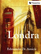 Ebook Londra di Edmondo De Amicis edito da Passerino Editore