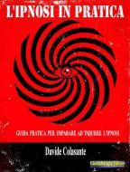 Ebook L&apos;ipnosi in pratica di Davide Colasante edito da Giochidimagia Editore
