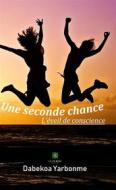 Ebook Une seconde chance di Dabekoa Yarbonme edito da Le Lys Bleu Éditions