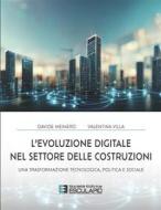 Ebook L&apos;evoluzione digitale nel settore delle costruzioni di Davide Meinero, Valentina Villa edito da Società Editrice Esculapio