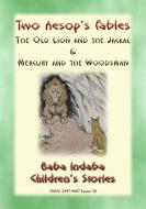 Ebook TWO AESOPS FABLES - The Old Lion and the Jackal PLUS Mercury and the Woodsman di Anon E. Mouse edito da Abela Publishing