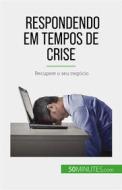 Ebook Respondendo em tempos de crise di Véronique Bronckart edito da 50Minutes.com (PT)