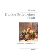 Ebook Dunkle Seiten einer Stadt di Rolf Schlegel edito da Books on Demand