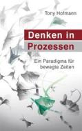 Ebook Denken in Prozessen di Tony Hofmann edito da Books on Demand