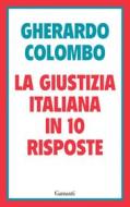 Ebook La giustizia italiana in 10 risposte di Gherardo Colombo edito da Garzanti