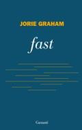 Ebook fast - Edizione italiana di Jorie Graham edito da Garzanti