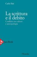 Ebook La scrittura e il debito di Carlo Sini edito da Jaca Book
