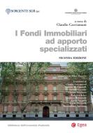Ebook I fondi Immobiliari ad apporto specializzati - II edizione di Claudio Cacciamani edito da Egea