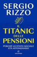 Ebook Il Titanic delle pensioni di Sergio Rizzo edito da Solferino