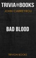 Ebook Bad Blood by John Carreyrou (Trivia-On-Books) di Trivion Books edito da Trivion Books
