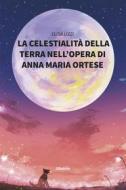 Ebook La celestialità della terra nell’opera di Anna Maria Ortese di Elisa Lizzi edito da Gruppo Albatros Il Filo