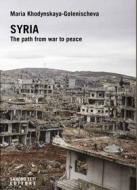 Ebook SYRIA. THE PATH FROM WAR TO PEACE di Khodynskaya-Golenischeva Maria edito da Sandro Teti Editore