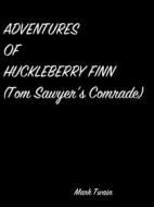 Ebook Adventures Of Huckleberry Finn (Tom Sawyer’S Comrade) di Mark Twain edito da arslan