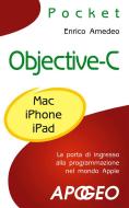 Ebook Objective-C di Amedeo Enrico edito da Apogeo