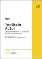 Ebook Topiltzin Actor di Arnold Lebeuf edito da tab edizioni