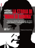 Ebook La storia di mano di gomma di Antonio Anastasi edito da Luigi Pellegrini Editore