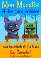 Ebook Mon Monstre 4 - Lecteurs Précoce - Pour Les Enfants De 2 À 5 Ans di Kaz Campbell edito da KC Global Enterprises Pty Ltd