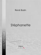 Ebook Stéphanette di Ligaran, René Bazin edito da Ligaran