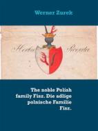 Ebook The noble Polish family Fisz. Die adlige polnische Familie Fisz. di Werner Zurek edito da Books on Demand