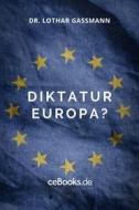 Ebook Diktatur Europa? di Lothar Gassmann edito da Folgen Verlag